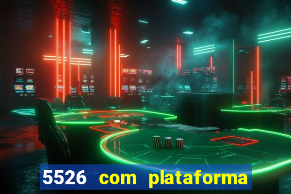 5526 com plataforma de jogos